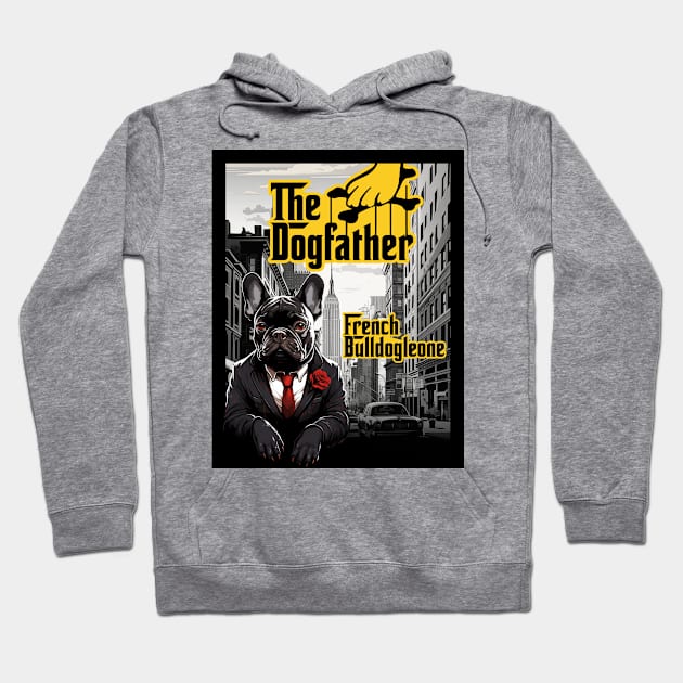 The Dogfather: French Bulldogleone Hoodie by DreaminBetterDayz